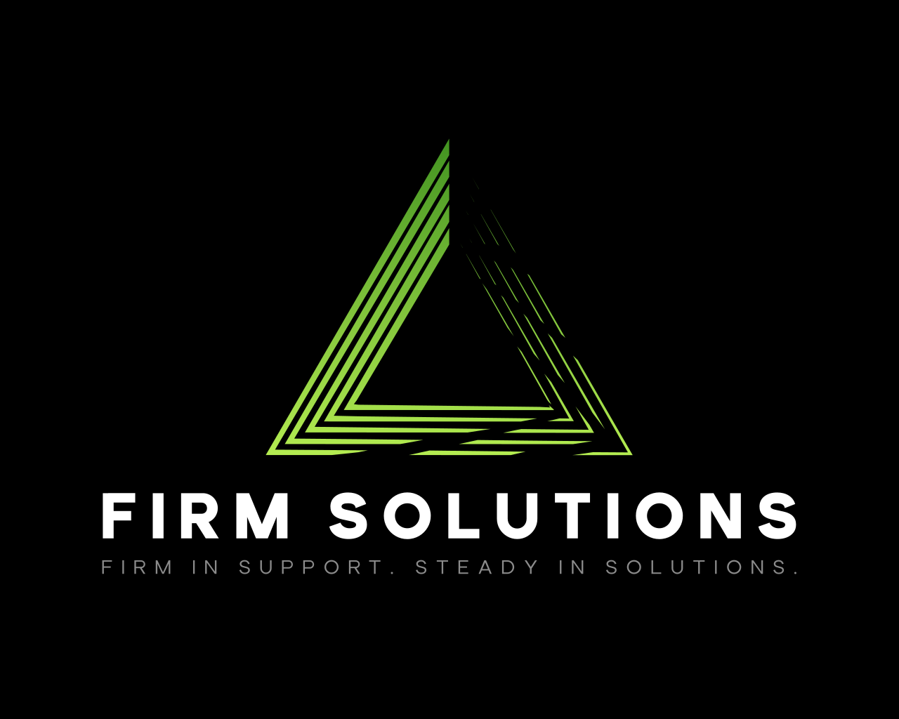 FIRM IN SUPPORT. STEADY IN SOLUTIONS.